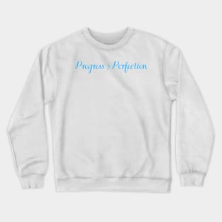 Quote, progress over perfection Crewneck Sweatshirt